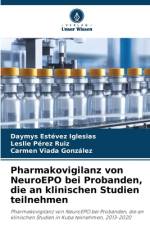 Pharmakovigilanz von NeuroEPO bei Probanden, die an klinischen Studien teilnehmen af Daymys Estévez Iglesias