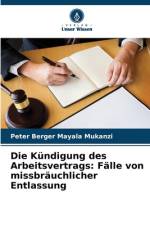 Die Kündigung des Arbeitsvertrags: Fälle von missbräuchlicher Entlassung af Peter Berger Mayala Mukanzi