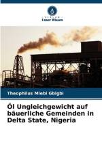 Öl Ungleichgewicht auf bäuerliche Gemeinden in Delta State, Nigeria af Theophilus Miebi Gbigbi