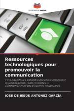 Ressources technologiques pour promouvoir la communication af José de Jesús Antúnez García