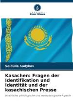 Kasachen: Fragen der Identifikation und Identität und der kasachischen Presse af Seidulla Sadykov