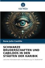 SCHWARZE BRUDERSCHAFTEN UND CABILDOS IN DEN STÄDTEN DER KARIBIK af Rene Julio Castillo