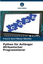 Python für Anfänger Afrikanischer Programmierer af Francis Bent Mboyo Ndombo