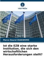 Ist die EZB eine starke Institution, die sich den wirtschaftlichen Herausforderungen stellt? af Marco Daurel Diakwomo