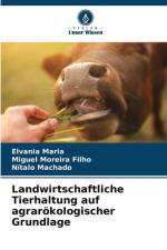 Landwirtschaftliche Tierhaltung auf agrarökologischer Grundlage af Elvania Maria