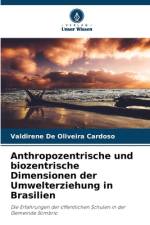 Anthropozentrische und biozentrische Dimensionen der Umwelterziehung in Brasilien af Valdirene de Oliveira Cardoso