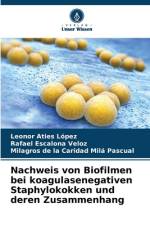 Nachweis von Biofilmen bei koagulasenegativen Staphylokokken und deren Zusammenhang af Leonor Aties López