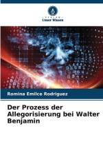 Der Prozess der Allegorisierung bei Walter Benjamin af Romina Emilce Rodriguez