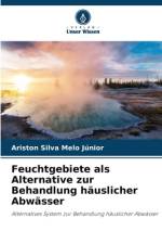 Feuchtgebiete als Alternative zur Behandlung häuslicher Abwässer af Ariston Silva Melo Júnior