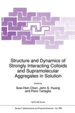 Structure and Dynamics of Strongly Interacting Colloids and Supramolecular Aggregates in Solution af John S. Huang