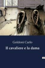 Il cavaliere e la dama af Goldoni Carlo