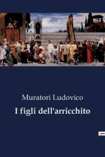 I figli dell'arricchito af Muratori Ludovico