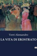 LA VITA DI EROSTRATO af Verri Alessandro