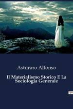Il Materialismo Storico E La Sociologia Generale af Asturaro Alfonso