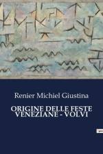 ORIGINE DELLE FESTE VENEZIANE - VOLVI af Renier Michiel Giustina