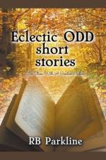 Eclectic Odd Short Stories af Rb Parkline