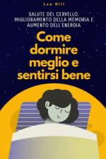 Come Dormire Meglio e Sentirti Bene af Leo Hill