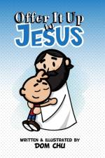 Offer It Up To JESUS