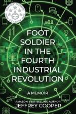 Foot Soldier in the Fourth Industrial Revolution af Jeffrey Cooper