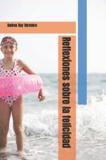 Reflexiones sobre la felicidad af Andrea Ray Heredero