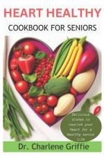 Heart Healthy Cookbook For Seniors af Charlene Griffie