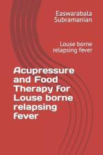 Acupressure and Food Therapy for Louse borne relapsing fever af Easwarabala Subramanian