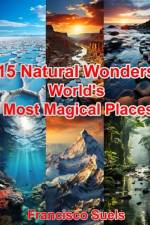 15 Natural Wonders World's Most Magical Places af Francisco Suels