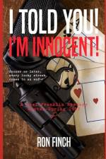 I Told You! I'm Innocent! af Ron Finch