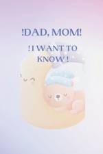! Dad, Mom, I Want to Know. af Andres Bravo