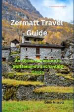 Zermatt Travel Guide af Edith M Scott