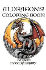 Ai Mystical Dragons! Coloring Book! af Cody Essary