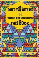 Don't F*ck With Me when I'm Coloring This Book af Claudette Clervil Cheristin