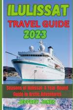 Ilulissat Travel Guide 2023 af Jeffrey Jones