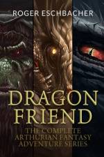 Dragon Friend (The Complete 3 Book Arthurian Fantasy Adventure Series) af Roger Eschbacher