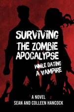 Surviving the Zombie Apocalypse While Dating a Vampire af Colleen Hancock