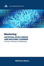 Mastering Artificial Intelligence and Machine Learning af Nikhilesh Mishra