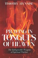 Praying in Tongues of Heaven af Timothy Atunnise
