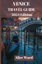 Venice Travel Guide 2024 af Alice Ward
