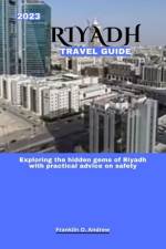 2023 Riyadh Travel Guide af Franklin O Andrew