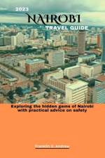 2023 Nairobi Travel Guide af Franklin O Andrew