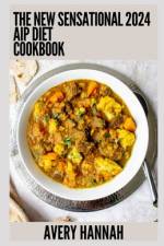 The New Sensational 2024 Aip Diet Cookbook af Avery Hannah