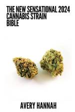 The New Sensational 2024 Cannabis Strain Bible af Avery Hannah