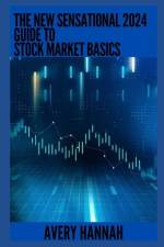 The New Sensational 2024 Guide To Stock Market Basics af Avery Hannah
