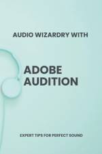 Audio Wizardry with Adobe Audition af Atilla ÃntÃ¼rk