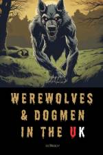 Werewolves & Dogmen in the UK af Lee Brickley