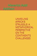 Unveiling Africa's Struggle af Maverick Addi Addison