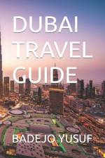 Dubai Travel Guide af Badejo Yusuf