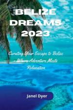 Belize Dreams 2023 af Janel Dyer