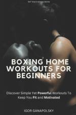 Boxing Home Workouts For Beginners af Igor Ganapolsky