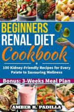 Beginners Renal Diet Cookbook af Amber K Padilla